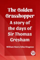 The Golden GrasshopperA story of the days of Sir Thomas Gresham (ISBN: 9789361420245)