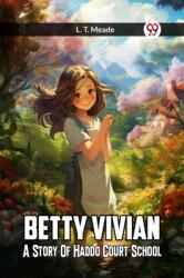 Betty Vivian A Story of Haddo Court School (ISBN: 9789361156144)