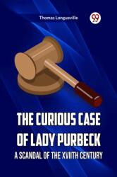 The Curious Case Of Lady Purbeck A Scandal Of The Xviith Century (ISBN: 9789361155437)