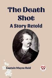 The Death Shot A Story Retold (ISBN: 9789361154133)