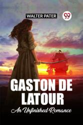 Gaston De Latour An Unfinished Romance (ISBN: 9789361152979)