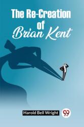 The Re-Creation Of Brian Kent (ISBN: 9789361150302)
