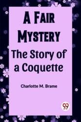A Fair Mystery The Story of a Coquette (ISBN: 9789361424182)