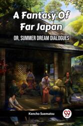 A Fantasy Of Far Japan Or, Summer Dream Dialogues (ISBN: 9789361424137)