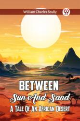 Between Sun and Sand A Tale of an African Desert (ISBN: 9789361158902)