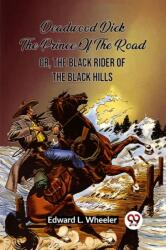 Deadwood Dick The Prince Of The Road Or, The Black Rider Of The Black Hills (ISBN: 9789361158636)