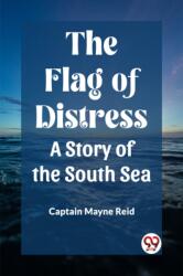 The Flag of DistressA Story of the South Sea (ISBN: 9789361425578)