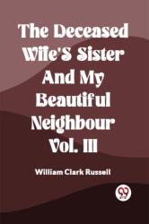 The Deceased Wife's Sister And My Beautiful Neighbour Vol. Iii (ISBN: 9789361153976)