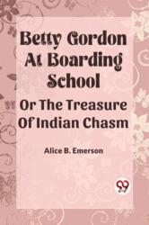 Betty Gordon at Boarding School OR The Treasure of Indian Chasm (ISBN: 9789361153952)