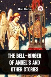 The Bell-Ringer Of Angel'S And Other Stories (ISBN: 9789361159459)
