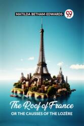 The Roof Of France Or The Causses Of The Lozere (ISBN: 9789361156038)