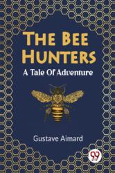 The Bee Hunters A Tale Of Adventure (ISBN: 9789361155697)