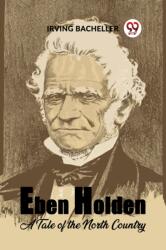 Eben Holden A Tale Of The North Country (ISBN: 9789361154225)