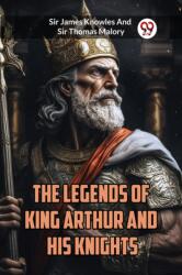 The Legends of King Arthur and His Knights (ISBN: 9789360469801)