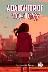 A DAUGHTER OF TO-DAY (ISBN: 9789360469276)