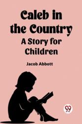 Caleb in the Country A Story for Children (ISBN: 9789360469146)