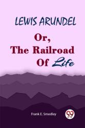 LEWIS ARUNDELOr, The Railroad Of Life (ISBN: 9789360468767)