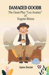 DAMAGED GOODSThe Great Play "Les Avaries" of Eugene Brieux (ISBN: 9789360468422)
