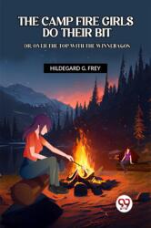 The Camp Fire Girls Do Their Bit Or, Over the Top with the Winnebagos (ISBN: 9789360468019)