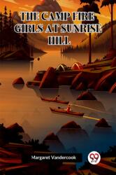 The Camp Fire Girls at Sunrise Hill (ISBN: 9789360466527)