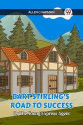 Bart Stirling's Road To Success Or The Young Express Agent (ISBN: 9789360466152)