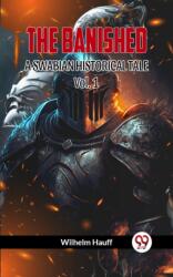 THE BANISHED: A SWABIAN HISTORICAL TALE. Vol. -1 (ISBN: 9789360464769)