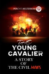 THE YOUNG CAVALIERA STORY OF THE CIVIL WARS (ISBN: 9789360464547)