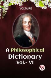 A PHILOSOPHICAL DICTIONARY VOL. VI (ISBN: 9789360464462)