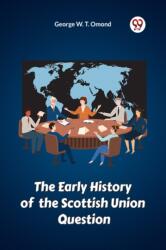 The Early History of the Scottish Union Question (ISBN: 9789360464141)