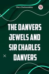 The Danvers Jewels and Sir Charles Danvers (ISBN: 9789360463960)