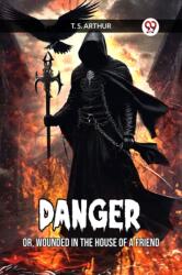 DANGEROR, WOUNDED IN THE HOUSE OF A FRIEND (ISBN: 9789360463816)
