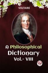 A PHILOSOPHICAL DICTIONARY Vol. - VIII (ISBN: 9789360463380)