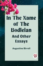 IN THE NAME OF THE BODLEIANAND OTHER ESSAYS (ISBN: 9789360463243)