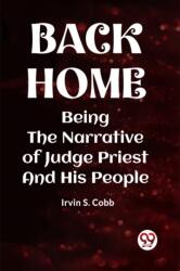 BACK HOMEBEING THE NARRATIVE OF JUDGE PRIEST AND HIS PEOPLE (ISBN: 9789360463229)