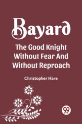 Bayard the Good Knight Without Fear and Without Reproach (ISBN: 9789360463144)