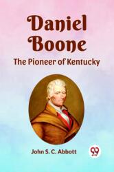 Daniel Boone the Pioneer of Kentucky (ISBN: 9789360462987)