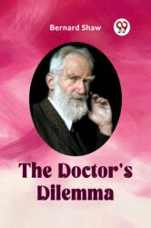The Doctor's Dilemma (ISBN: 9789360462932)