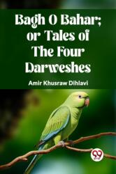 BAGH O BAHAR; OR TALES OF THE FOUR DARWESHES. (ISBN: 9789360462130)