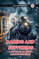 Daring and Suffering a History of the Great Railroad Adventure (ISBN: 9789360461737)