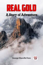 Real GoldA Story of Adventure (ISBN: 9789360460334)