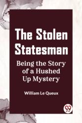 The Stolen StatesmanBeing the Story of a Hushed Up Mystery (ISBN: 9789359955551)