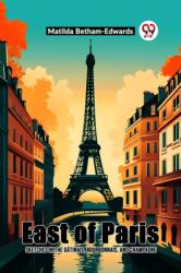 East Of Paris Sketches In The Gatinais, Bourbonnais, And Champagne (ISBN: 9789361159763)