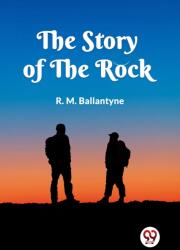 The Story of the Rock (ISBN: 9789360468316)