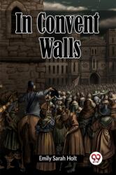 In Convent Walls (ISBN: 9789360466367)