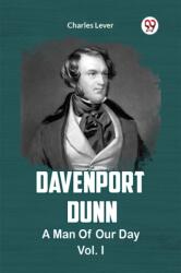 DAVENPORT DUNN A MAN OF OUR DAY Vol. I (ISBN: 9789361152337)