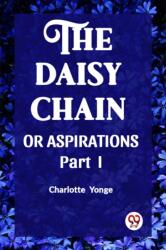 THE DAISY CHAINOR ASPIRATIONS Part. I (ISBN: 9789360467449)