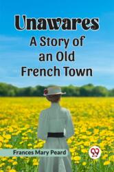 UnawaresA Story of an Old French Town (ISBN: 9789360461669)