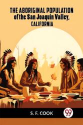 The Aboriginal Population of the San Joaquin Valley, California (ISBN: 9789359959047)