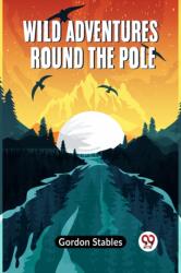 Wild Adventures round the Pole (ISBN: 9789359957739)