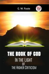The Book of GodIn the Light of the Higher Criticism (ISBN: 9789359956640)